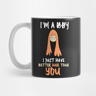 FUNNY STATEMENT: Better Hair Than You Mug